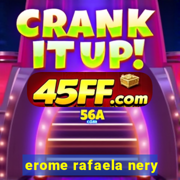 erome rafaela nery
